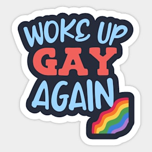 Woke up gay again Sticker